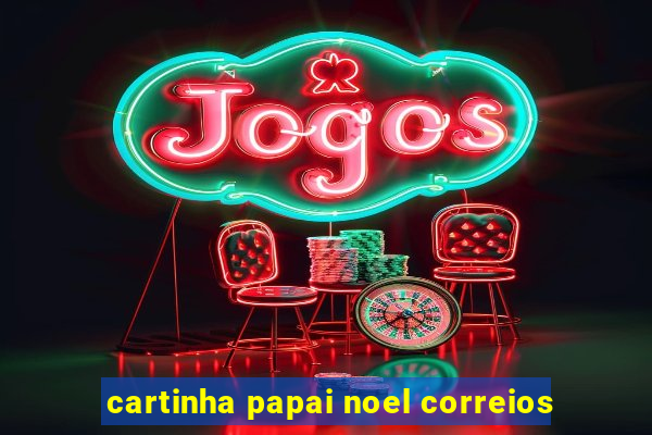 cartinha papai noel correios